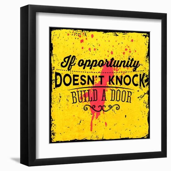 Quote Typographical Background, Vector Design. If Opportunity Doesnt Knock, Build a Door-Ozerina Anna-Framed Art Print