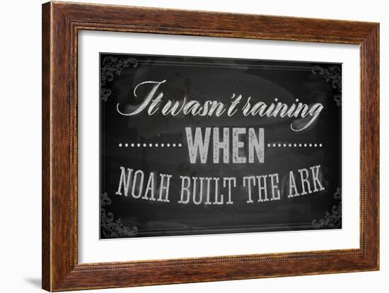 Quote Typographical Background, Vector Design. It Wasnt Raining When Noah Built the Ark-Ozerina Anna-Framed Art Print
