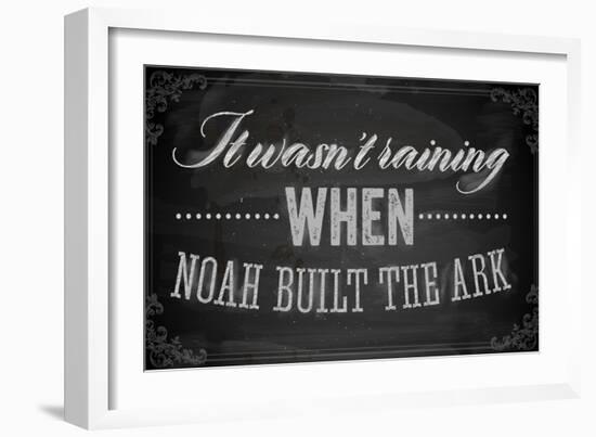 Quote Typographical Background, Vector Design. It Wasnt Raining When Noah Built the Ark-Ozerina Anna-Framed Art Print