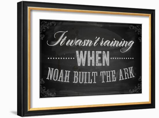 Quote Typographical Background, Vector Design. It Wasnt Raining When Noah Built the Ark-Ozerina Anna-Framed Art Print