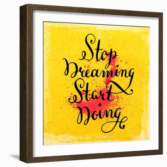 Quote Typographical Background, Vector Design. Stop Dreaming Start Doing-Ozerina Anna-Framed Art Print