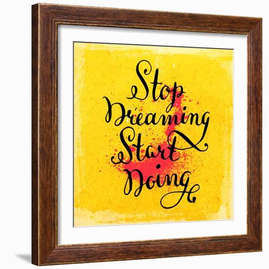 Quote Typographical Background, Vector Design. Stop Dreaming Start Doing-Ozerina Anna-Framed Art Print