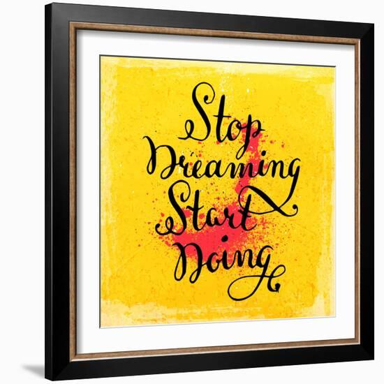 Quote Typographical Background, Vector Design. Stop Dreaming Start Doing-Ozerina Anna-Framed Art Print