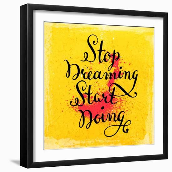 Quote Typographical Background, Vector Design. Stop Dreaming Start Doing-Ozerina Anna-Framed Art Print