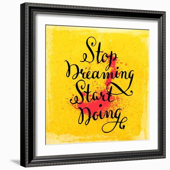 Quote Typographical Background, Vector Design. Stop Dreaming Start Doing-Ozerina Anna-Framed Art Print