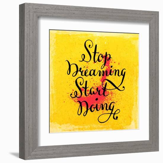 Quote Typographical Background, Vector Design. Stop Dreaming Start Doing-Ozerina Anna-Framed Art Print