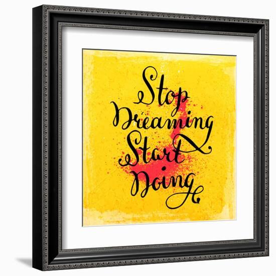 Quote Typographical Background, Vector Design. Stop Dreaming Start Doing-Ozerina Anna-Framed Art Print