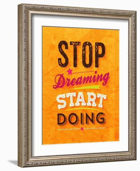 Quote Typographical Background, Vector Design. Stop Dreaming Start Doing-Ozerina Anna-Framed Art Print