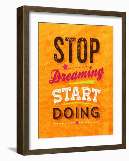 Quote Typographical Background, Vector Design. Stop Dreaming Start Doing-Ozerina Anna-Framed Art Print