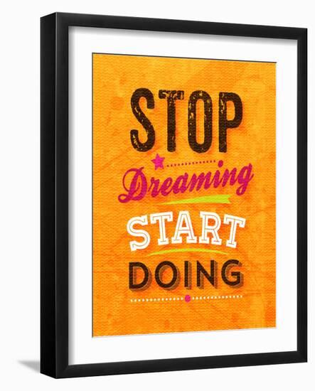 Quote Typographical Background, Vector Design. Stop Dreaming Start Doing-Ozerina Anna-Framed Art Print