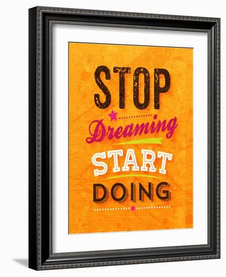 Quote Typographical Background, Vector Design. Stop Dreaming Start Doing-Ozerina Anna-Framed Art Print