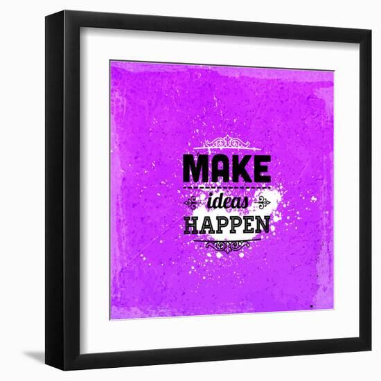 Quote Typographical Design. "Make Ideas Happen"-Ozerina Anna-Framed Art Print