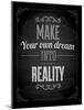 Quote Typographical Design. "Make Your Own Dream Into Reality"-Ozerina Anna-Mounted Art Print