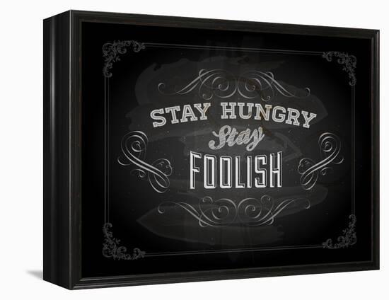 Quote Typographical Design. "Stay Hungry. Stay Foolish."-Ozerina Anna-Framed Stretched Canvas