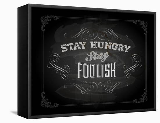 Quote Typographical Design. "Stay Hungry. Stay Foolish."-Ozerina Anna-Framed Stretched Canvas