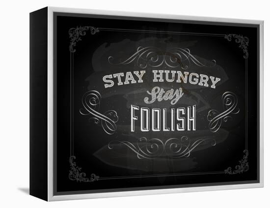 Quote Typographical Design. "Stay Hungry. Stay Foolish."-Ozerina Anna-Framed Stretched Canvas