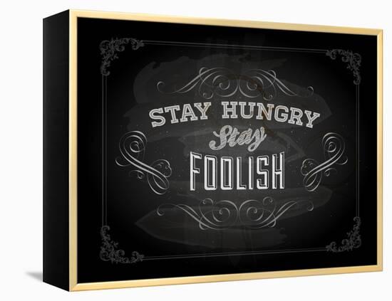 Quote Typographical Design. "Stay Hungry. Stay Foolish."-Ozerina Anna-Framed Stretched Canvas