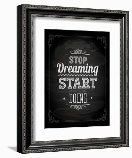 Quote Typographical Design. "Stop Dreaming Start Doing"-Ozerina Anna-Framed Art Print