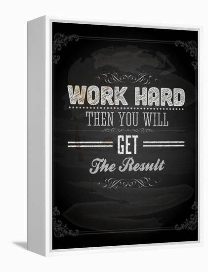 Quote Typographical Design. "Work Hard Then You Will Get The Result"-Ozerina Anna-Framed Stretched Canvas