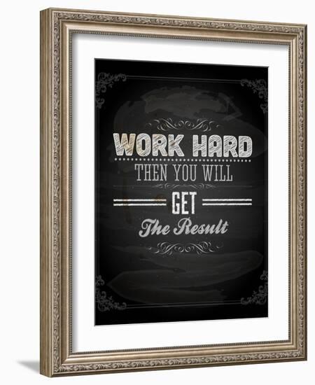 Quote Typographical Design. "Work Hard Then You Will Get The Result"-Ozerina Anna-Framed Art Print