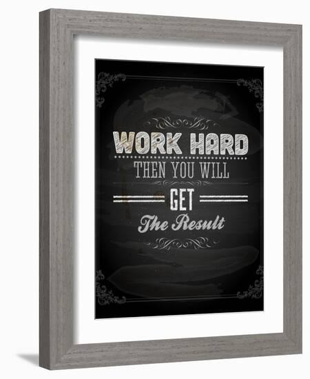 Quote Typographical Design. "Work Hard Then You Will Get The Result"-Ozerina Anna-Framed Art Print