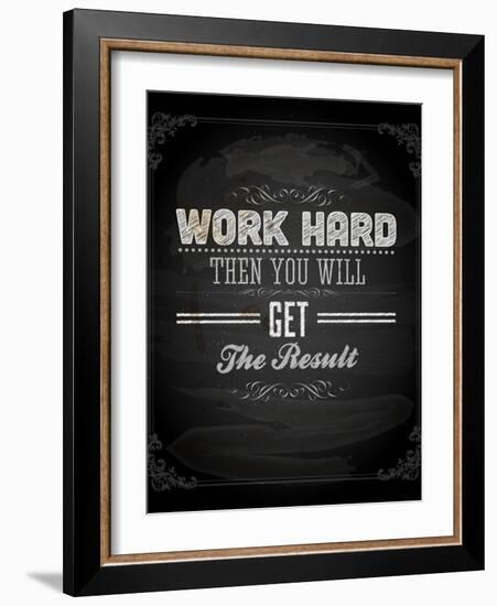 Quote Typographical Design. "Work Hard Then You Will Get The Result"-Ozerina Anna-Framed Art Print