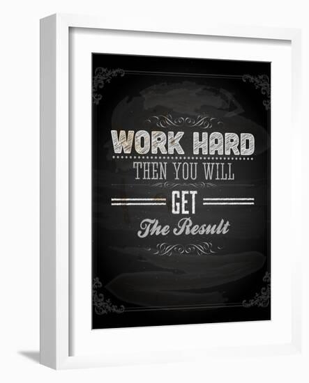 Quote Typographical Design. "Work Hard Then You Will Get The Result"-Ozerina Anna-Framed Art Print