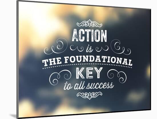 Quote Typographical Poster, Vector Design. Action is the Foundational Key to All Success. Smooth-Ozerina Anna-Mounted Art Print