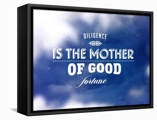 Quote Typographical Poster, Vector Design. Diligence is the Mother of Good Fortune. Smooth Blurre-Ozerina Anna-Framed Stretched Canvas