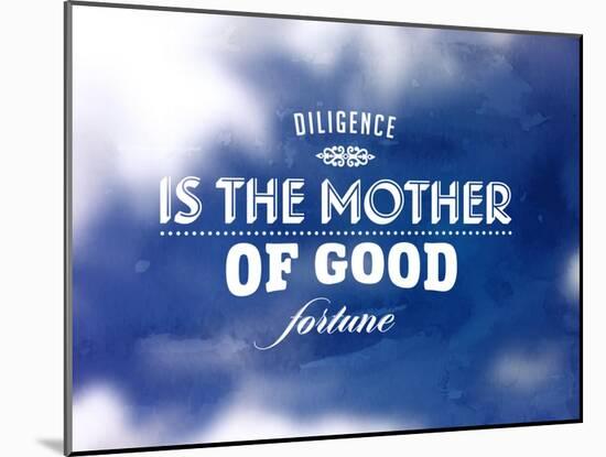 Quote Typographical Poster, Vector Design. Diligence is the Mother of Good Fortune. Smooth Blurre-Ozerina Anna-Mounted Art Print