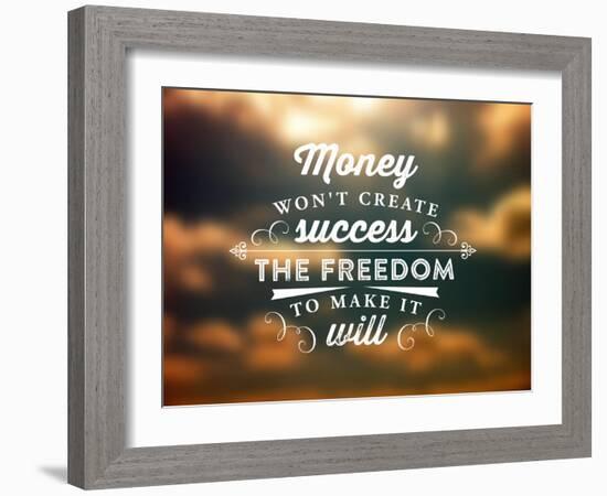 Quote Typographical Poster, Vector Design. Money Wont Create Success, the Freedom to Make it Will-Ozerina Anna-Framed Art Print