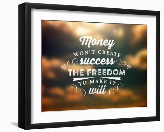 Quote Typographical Poster, Vector Design. Money Wont Create Success, the Freedom to Make it Will-Ozerina Anna-Framed Art Print