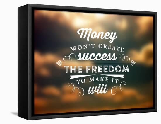 Quote Typographical Poster, Vector Design. Money Wont Create Success, the Freedom to Make it Will-Ozerina Anna-Framed Stretched Canvas