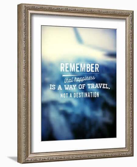 Quote Typographical Poster, Vector Design. Remember that Happiness is a Way of Travel, Not a Desti-Ozerina Anna-Framed Art Print