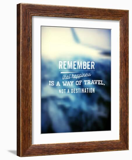 Quote Typographical Poster, Vector Design. Remember that Happiness is a Way of Travel, Not a Desti-Ozerina Anna-Framed Art Print