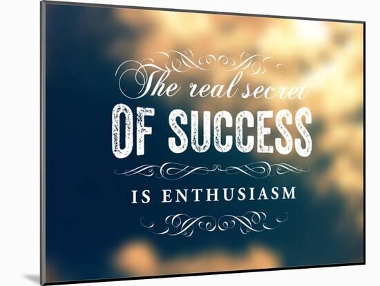 Quote Typographical Poster, Vector Design. The Real Secret of Success is Enthusiasm. Smooth Blurr-Ozerina Anna-Mounted Art Print