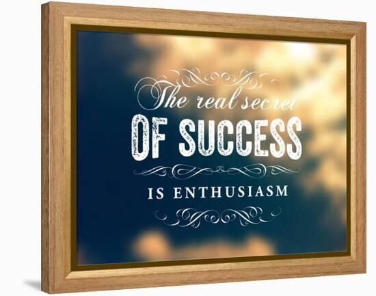 Quote Typographical Poster, Vector Design. The Real Secret of Success is Enthusiasm. Smooth Blurr-Ozerina Anna-Framed Stretched Canvas