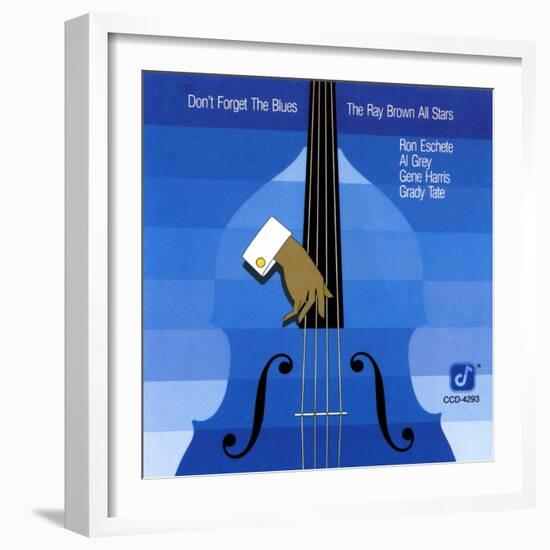 Ray Brown All Stars, Don't Forget The Blues--Framed Art Print