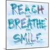 Reach, Breathe, Smile-SD Graphics Studio-Mounted Art Print
