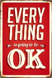 Vintage Design -  Everything Is Going To Be Ok-Real Callahan-Art Print