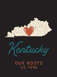 Our Roots Lie Here Kentucky Map-Ren Lane-Art Print