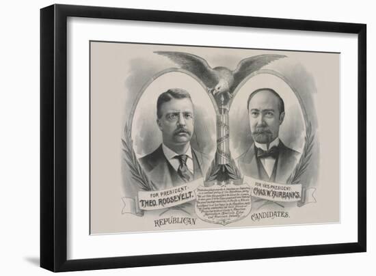 Republican Candidates. for President, Theo. Roosevelt. for Vice President, Chas. W. Fairbanks-Kurz-Framed Art Print