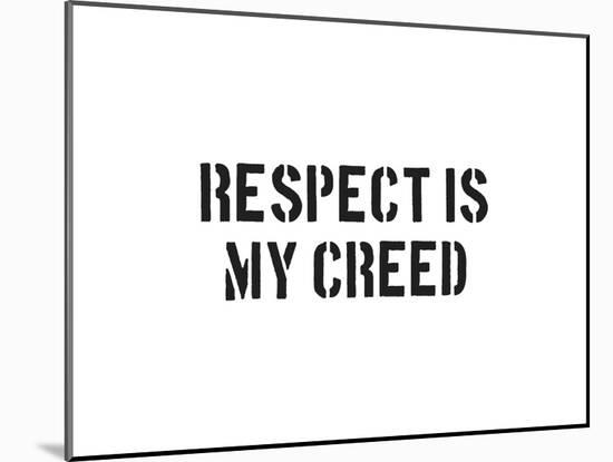 Respect Is My Creed-SM Design-Mounted Art Print