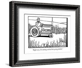 "Right now, I'm dealing with all this spring bullshit." - New Yorker Cartoon-Bruce Eric Kaplan-Framed Premium Giclee Print