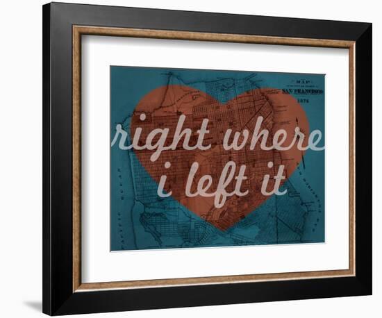 Right Where I Left it - 1876, San Francisco 1876, California, United States Map-null-Framed Giclee Print