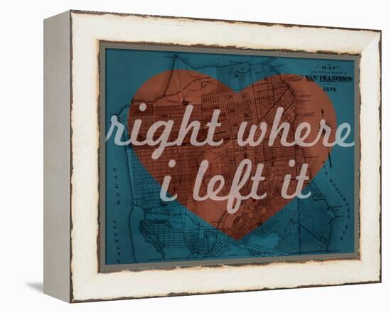 Right Where I Left it - 1876, San Francisco 1876, California, United States Map-null-Framed Premier Image Canvas