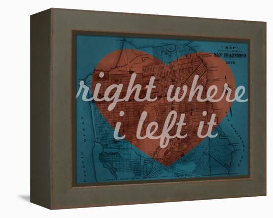 Right Where I Left it - 1876, San Francisco 1876, California, United States Map-null-Framed Premier Image Canvas