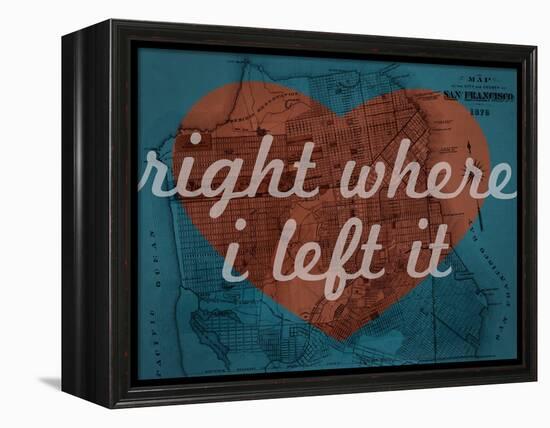 Right Where I Left it - 1876, San Francisco 1876, California, United States Map-null-Framed Premier Image Canvas