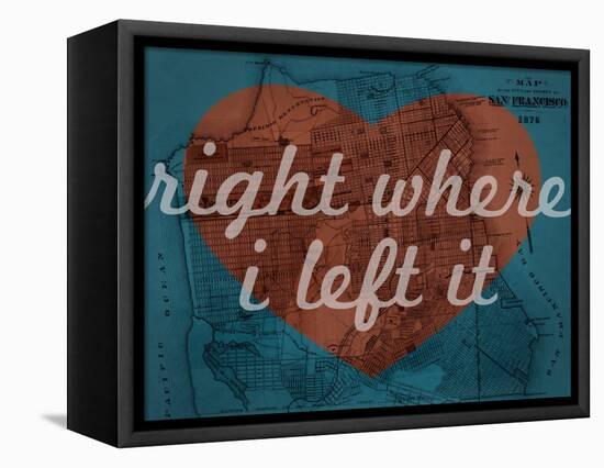 Right Where I Left it - 1876, San Francisco 1876, California, United States Map-null-Framed Premier Image Canvas