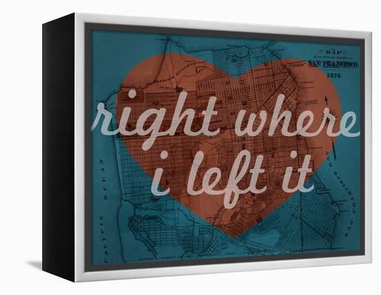 Right Where I Left it - 1876, San Francisco 1876, California, United States Map-null-Framed Premier Image Canvas